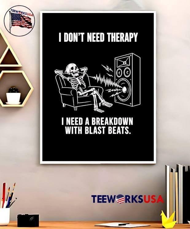 Music Skeleton Lounge Listen I Dont Need Therapy A Breakdown With Blast Beats T-Shirt