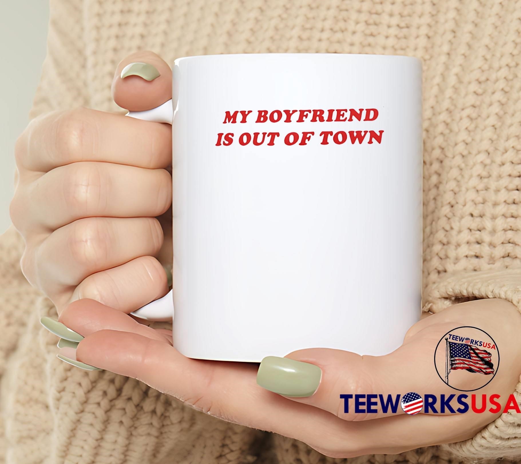 My Boyfriend Is Out of Town T-Shirt
