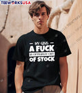My Give a Fuck Is Officially out of Stock Funny Sarcastic Quote T-Shirt