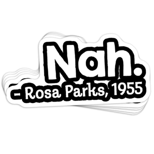 Nah Rosa Parks Vinyl Sticker