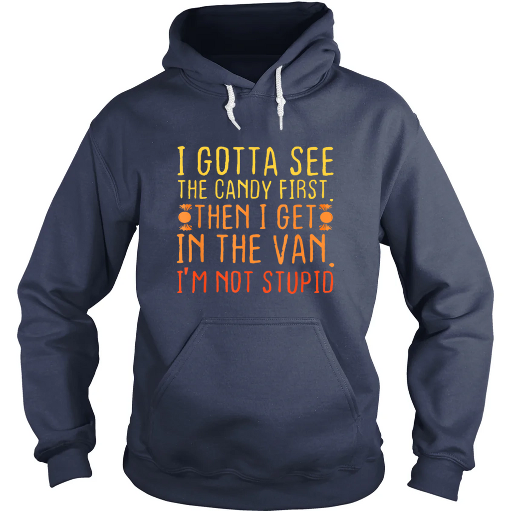I Gotta See the Candy First Hoodie