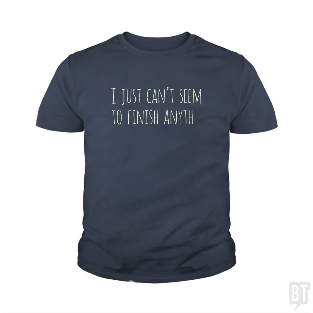 Can't Finish Anyth Kids Shirt