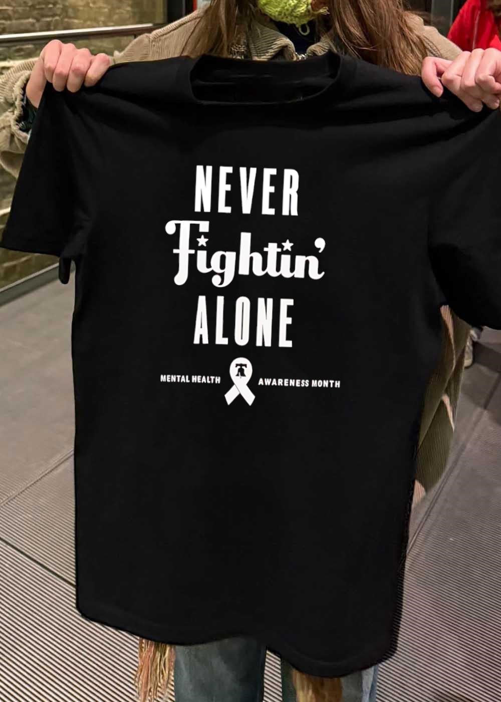 Never Fightin Alone Mental Health Awareness Month shirt