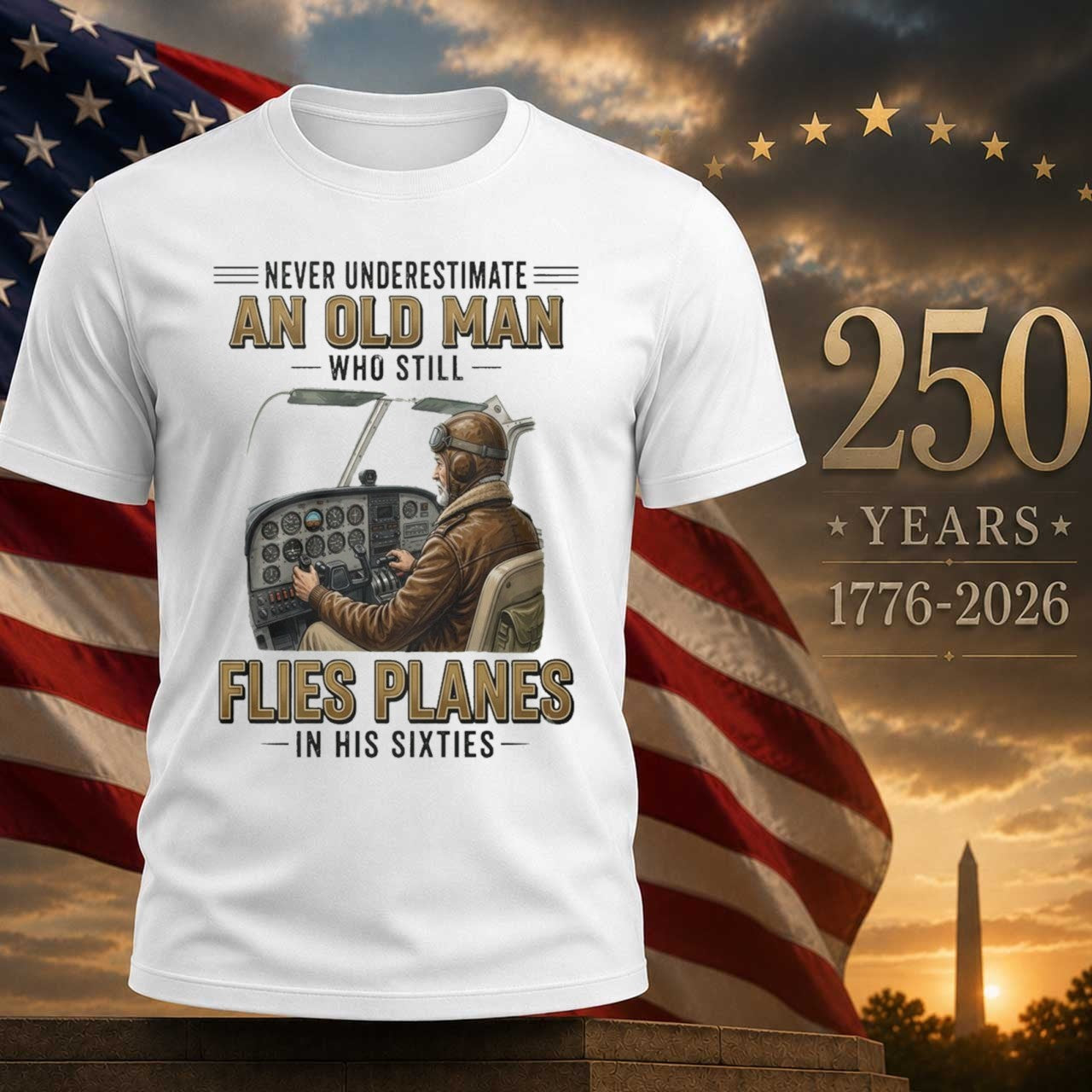 Never Underestimate An Old Man Who Still Flies Planes In His Sixties 60S Shirt