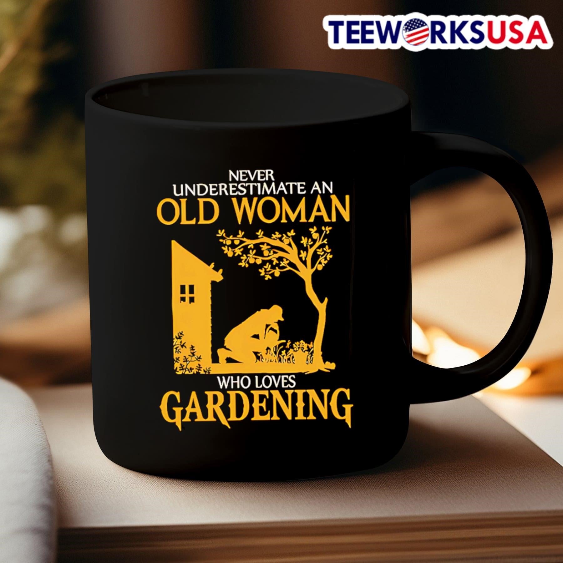 Never Underestimate An Old Woman Who Loves Gardening Gardener Shirt
