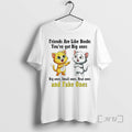 New Cat Friends Are Like Boobs Youve Got Big Ones Small Ones Real Ones T-Shirts, Hoodie, Sweatshirt