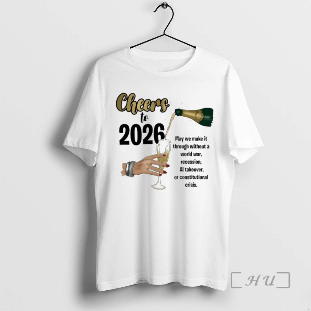 New Cheers 2026 May We Make Through Without World War T-Shirts, Hoodie, Sweatshirt
