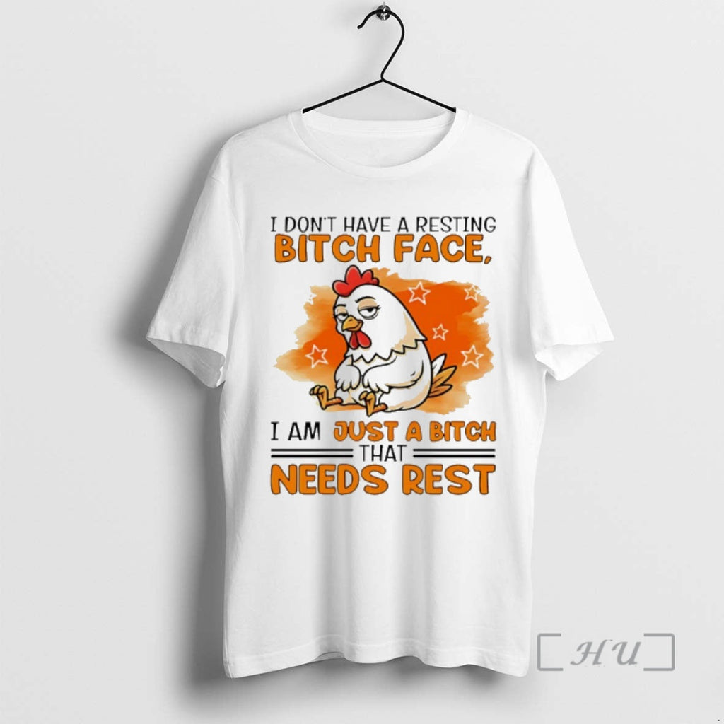 New Chicken I Dont Have Resting Bitch Face I Am Just Bitch That T-Shirts, Hoodie, Sweatshirt