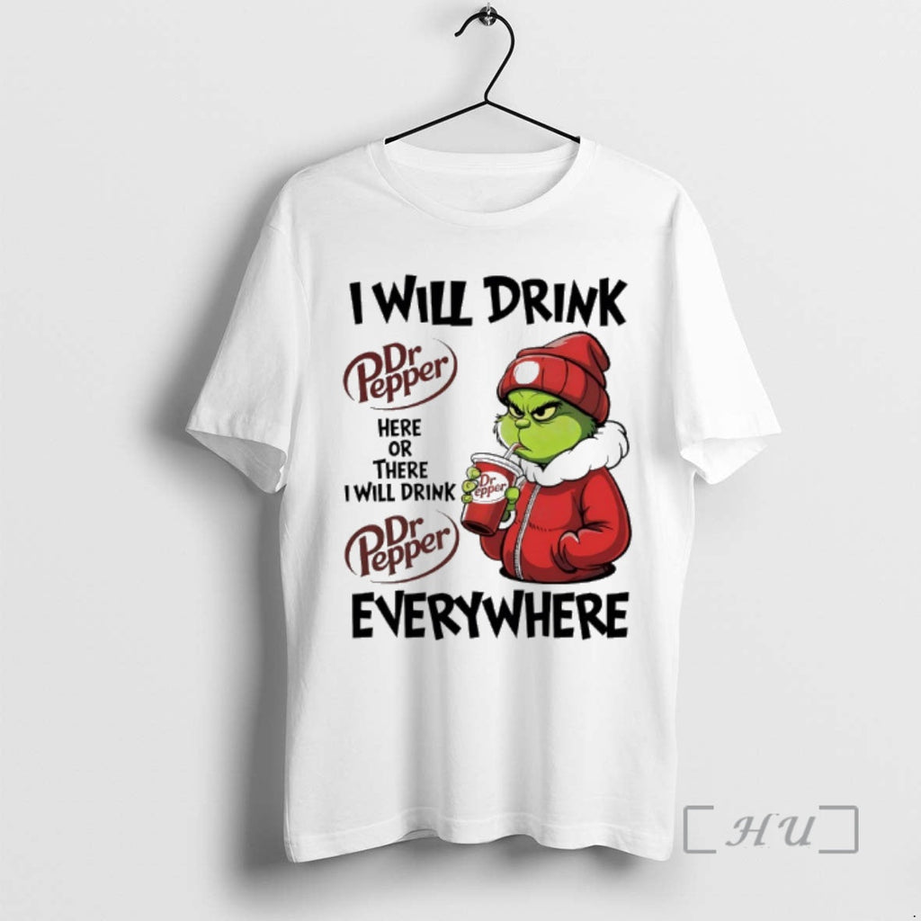 New Grinch I Will Drink Dr Pepper Here There I Will Drink Dr Pepper T-Shirts, Hoodie, Sweatshirt