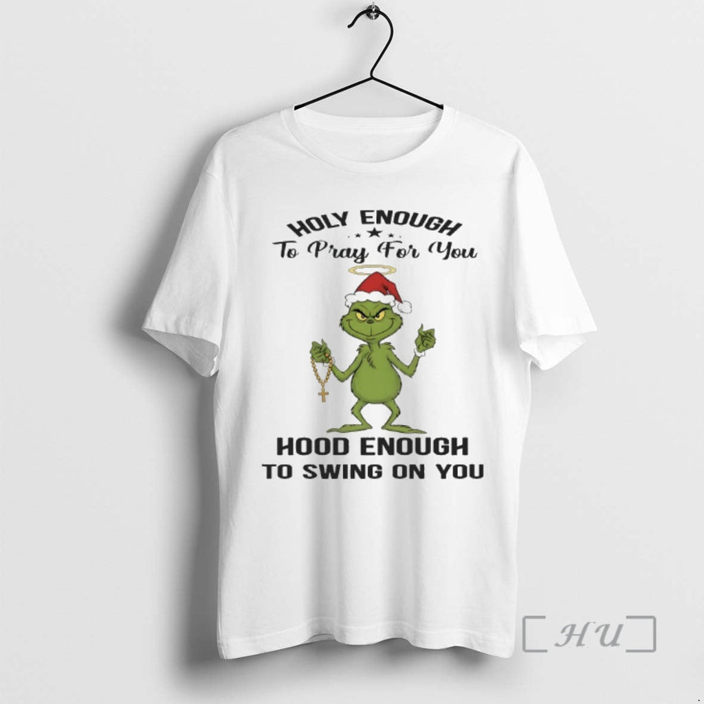 New Grinch Holly Enough Pray You Hood Enough Swing You T-Shirts, Hoodie, Sweatshirt