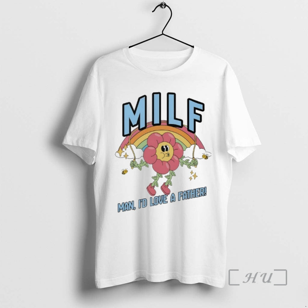 New Milf Man Id Love Father T-Shirts, Hoodie, Sweatshirt