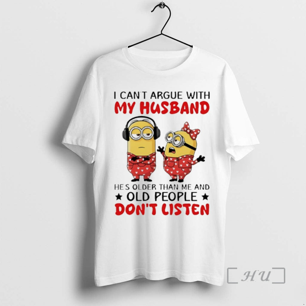 New Minion I Cant Argue My Husband Hes Older Than Me Old People T-Shirts, Hoodie, Sweatshirt