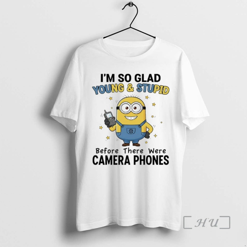 New Minion Im So Glad Young Stupid Before There Were Camera Phones T-Shirts, Hoodie, Sweatshirt
