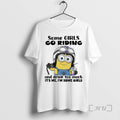New Minion Some Go Riding Drink Too Much Me Im Some T-Shirts, Hoodie, Sweatshirt