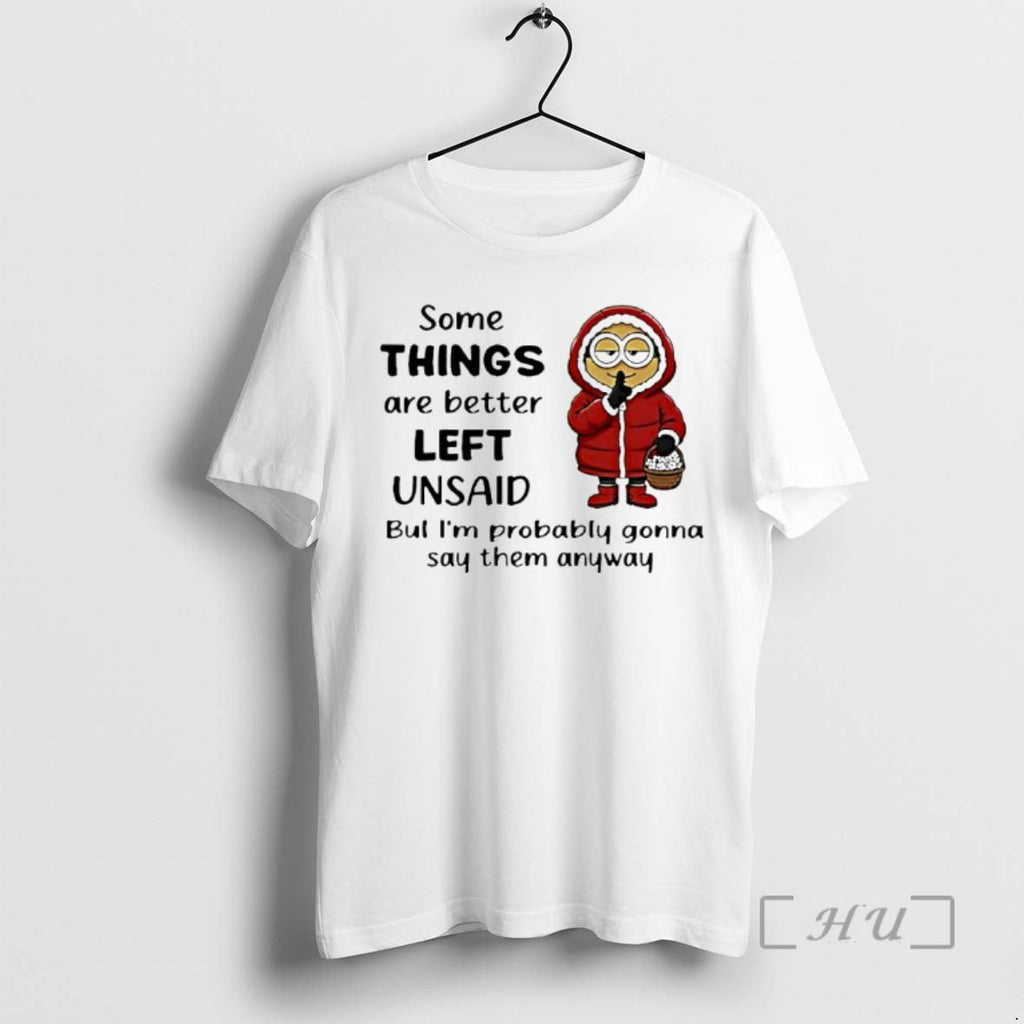 New Minion Some Things Are Better Left Unsaid Bul Im Probably Gonna Say Them Anyway T-Shirts, Hoodie, Sweatshirt