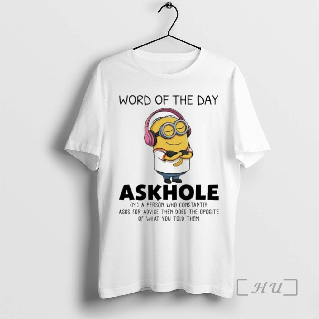 New Minion Word Day Askhole Definition Person Who Constantly Asks Advice T-Shirts, Hoodie, Sweatshirt