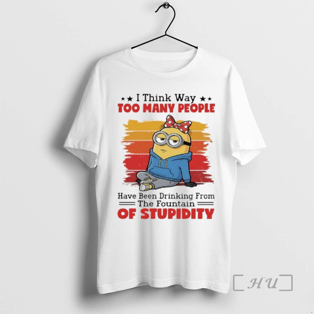 New Minions I Think Way Too Many People Have Been Drinking Fountain T-Shirts, Hoodie, Sweatshirt