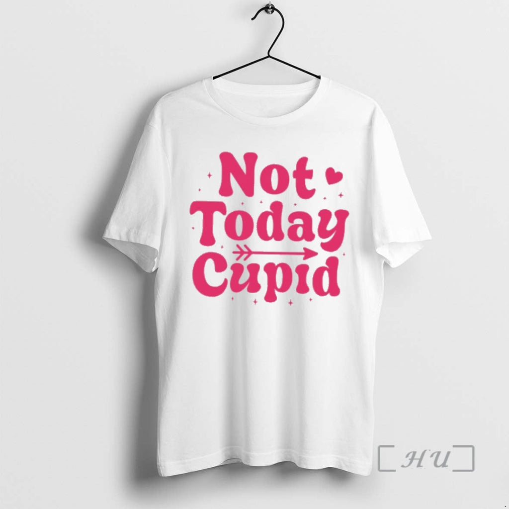 New Not Today Cupid T-Shirts, Hoodie, Sweatshirt