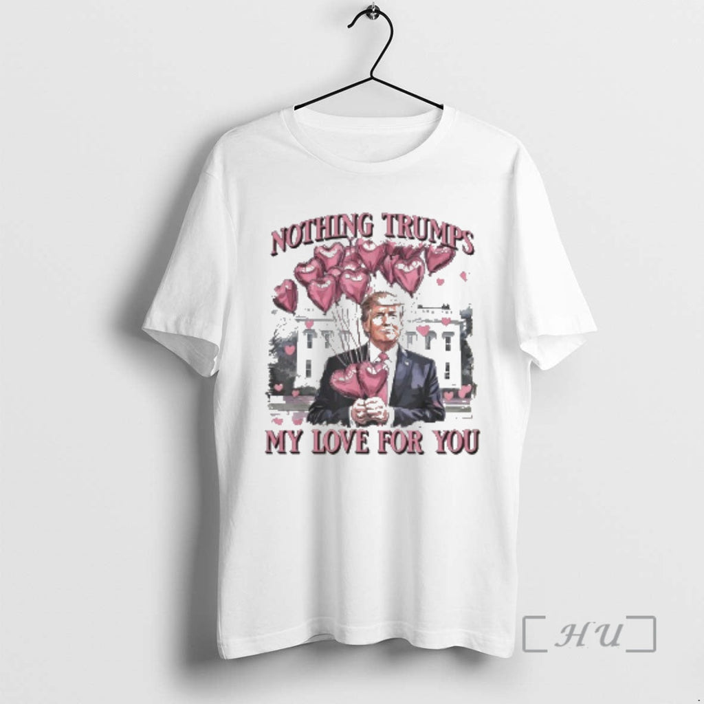 New Nothing Trumps My Love You T-Shirts, Hoodie, Sweatshirt