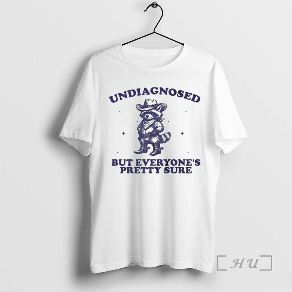 New Raccoon Cowboy Undiagnosed But Everyones Pretty Sure T-Shirts, Hoodie, Sweatshirt