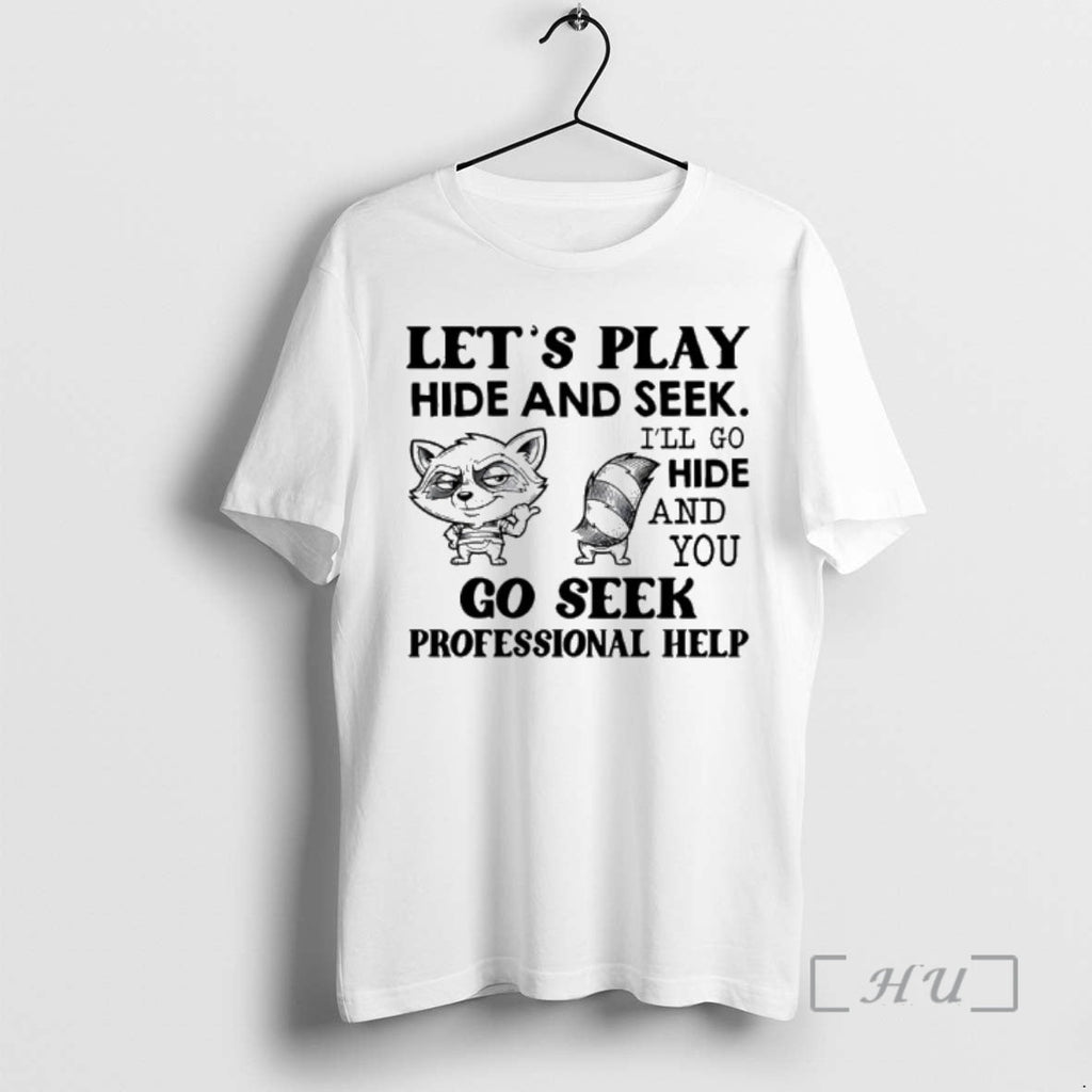 New Raccoon Lets Play Hide Seek Ill Go Hide You Go Seek Professional T-Shirts, Hoodie, Sweatshirt