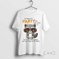 New Raccoon We May Not Party Like We Used But If We Take T-Shirts, Hoodie, Sweatshirt