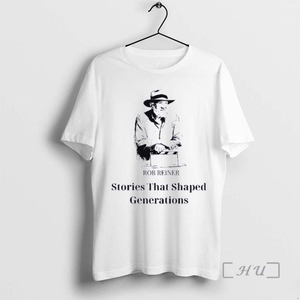 New Rob Reiner Stories That Shaped Generations T-Shirts, Hoodie, Sweatshirt
