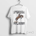 New Rodeo School Is Important T-Shirts, Hoodie, Sweatshirt