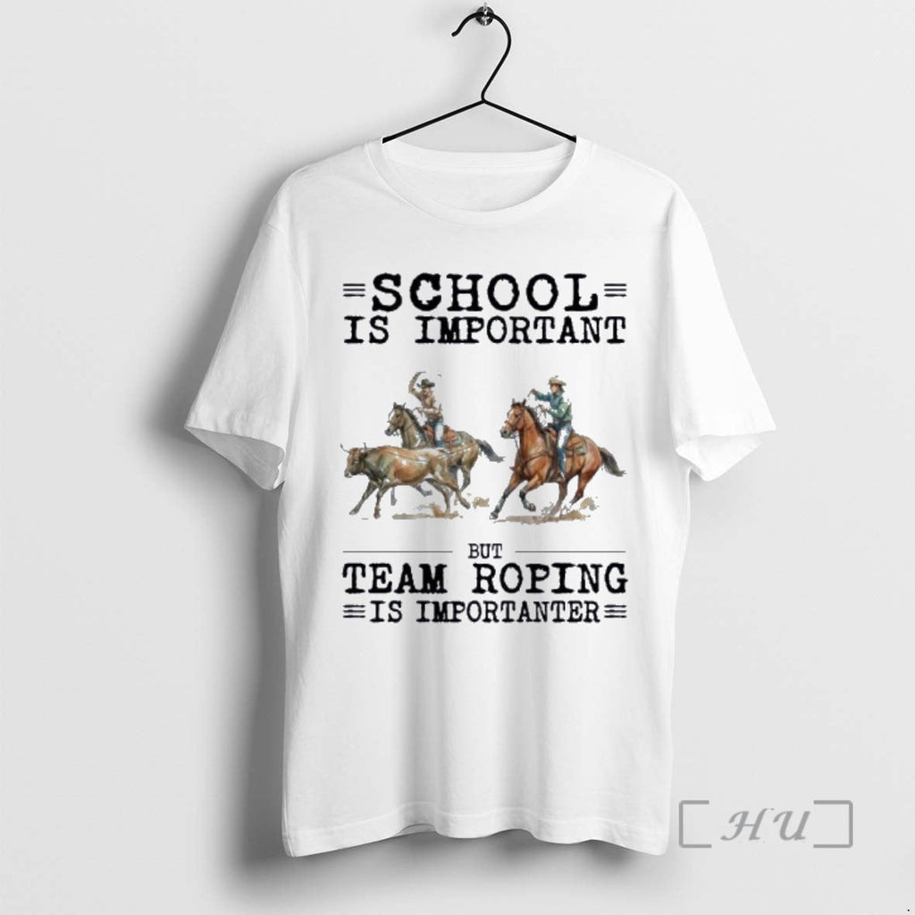 New Team Roping School Is Important T-Shirts, Hoodie, Sweatshirt