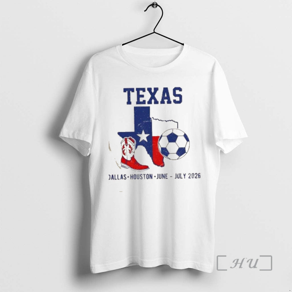 New Texas Soccer Dallas Houston June July 2026 T-Shirts, Hoodie, Sweatshirt