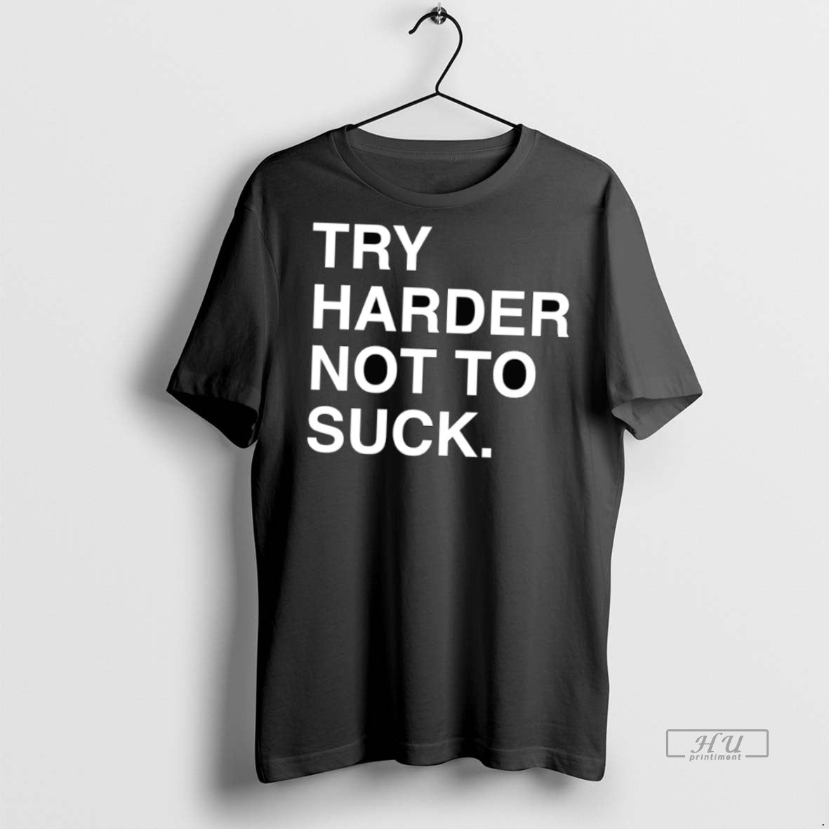 New Try Harder Not To Suck Graphic Tee Shirt Sweater