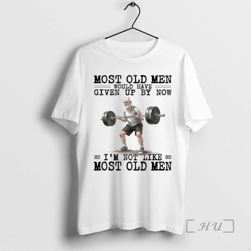 New Weightlifting Most Old Would Have Given Up Now T-Shirts, Hoodie, Sweatshirt