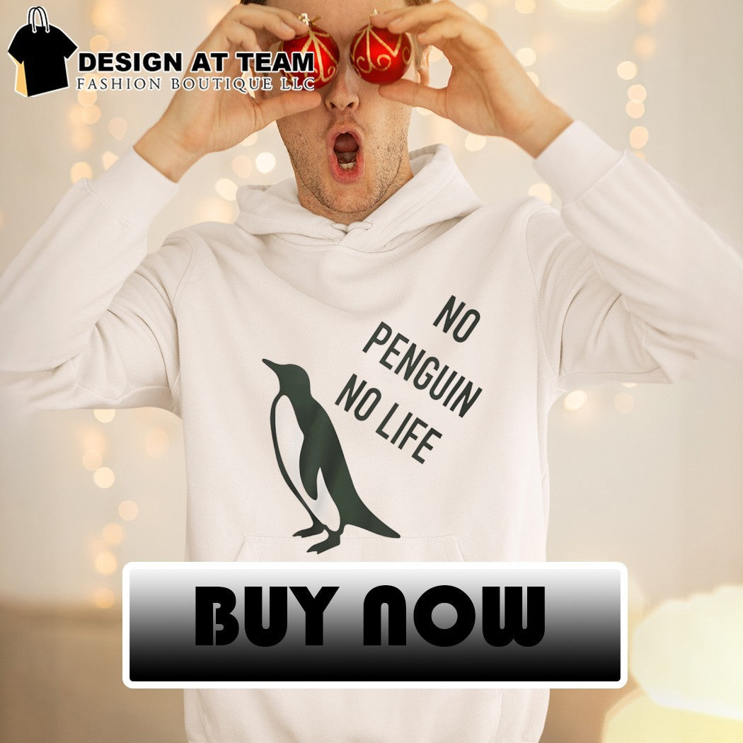 No penguin no life 2026 shirt