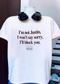 Nofltrs Since 2022 I Am Not Justin Won’t Say Sorry Will Block You T-Shirt