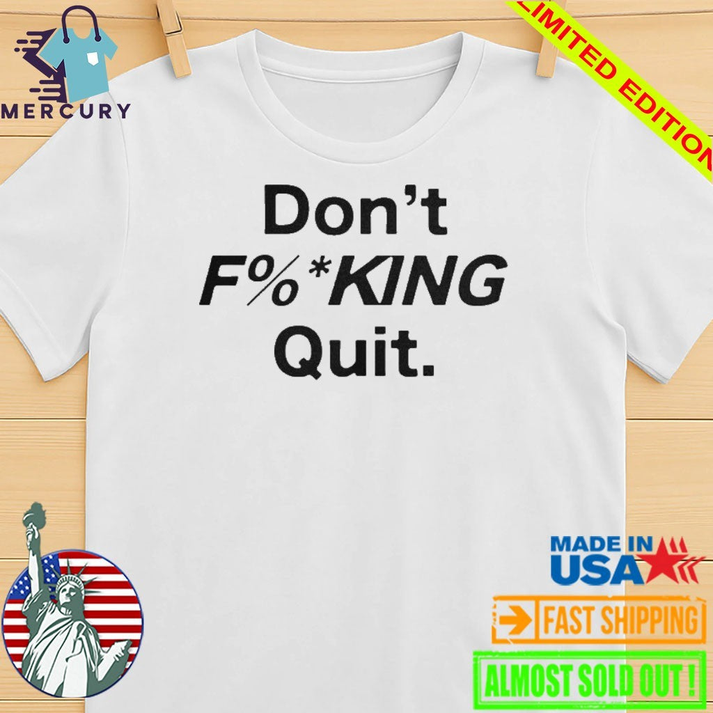 Anthony Kim Don’t Fucking Quit Shirt