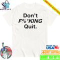 Anthony Kim Don’t Fucking Quit Shirt