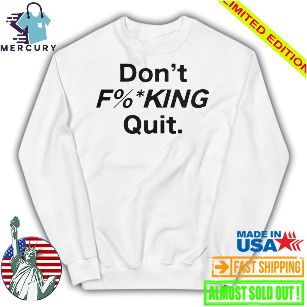 Anthony Kim Don’t Fucking Quit Shirt