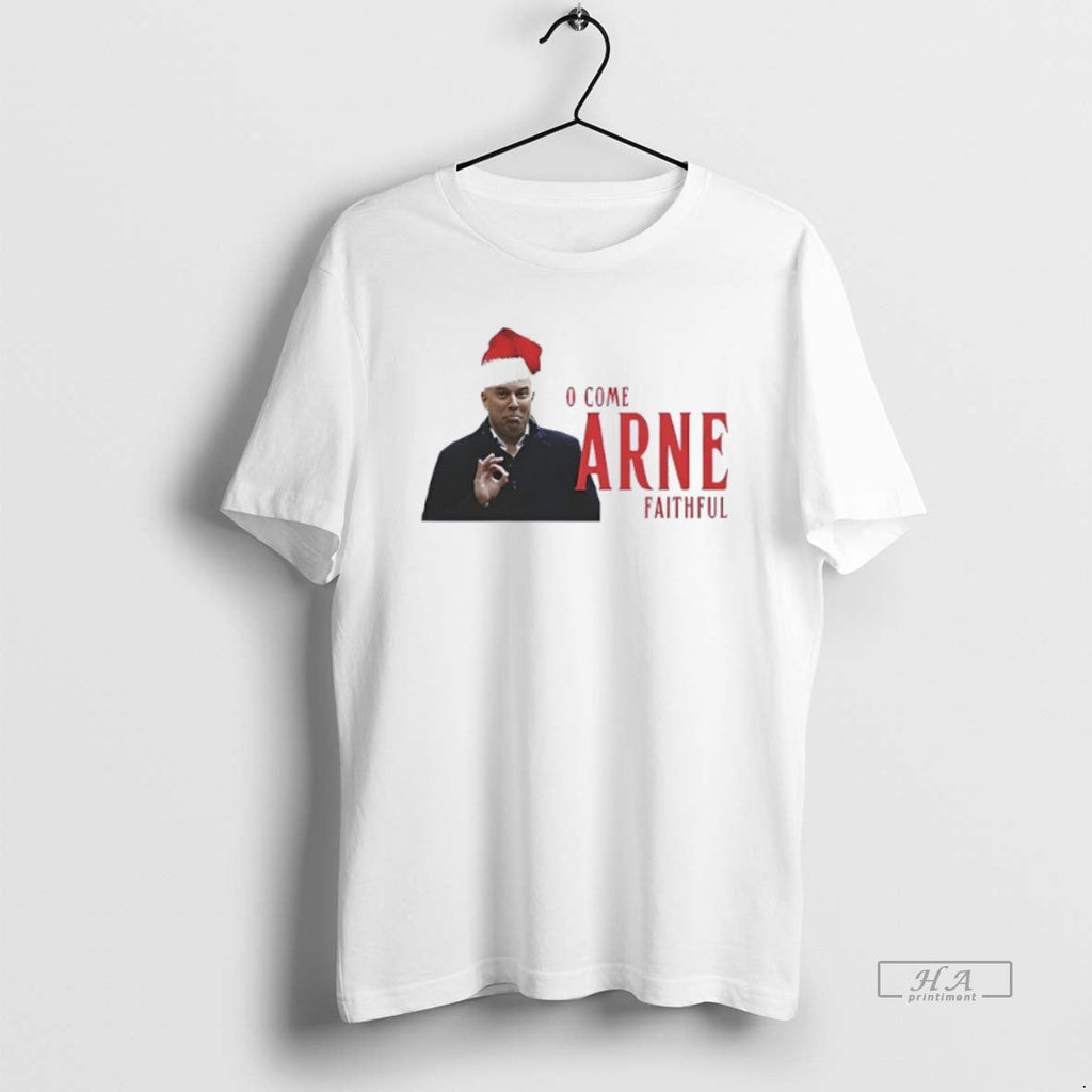 Official Arne Slot O Come Arne Faithful T-Shirts, Hoodie, Sweatshirt
