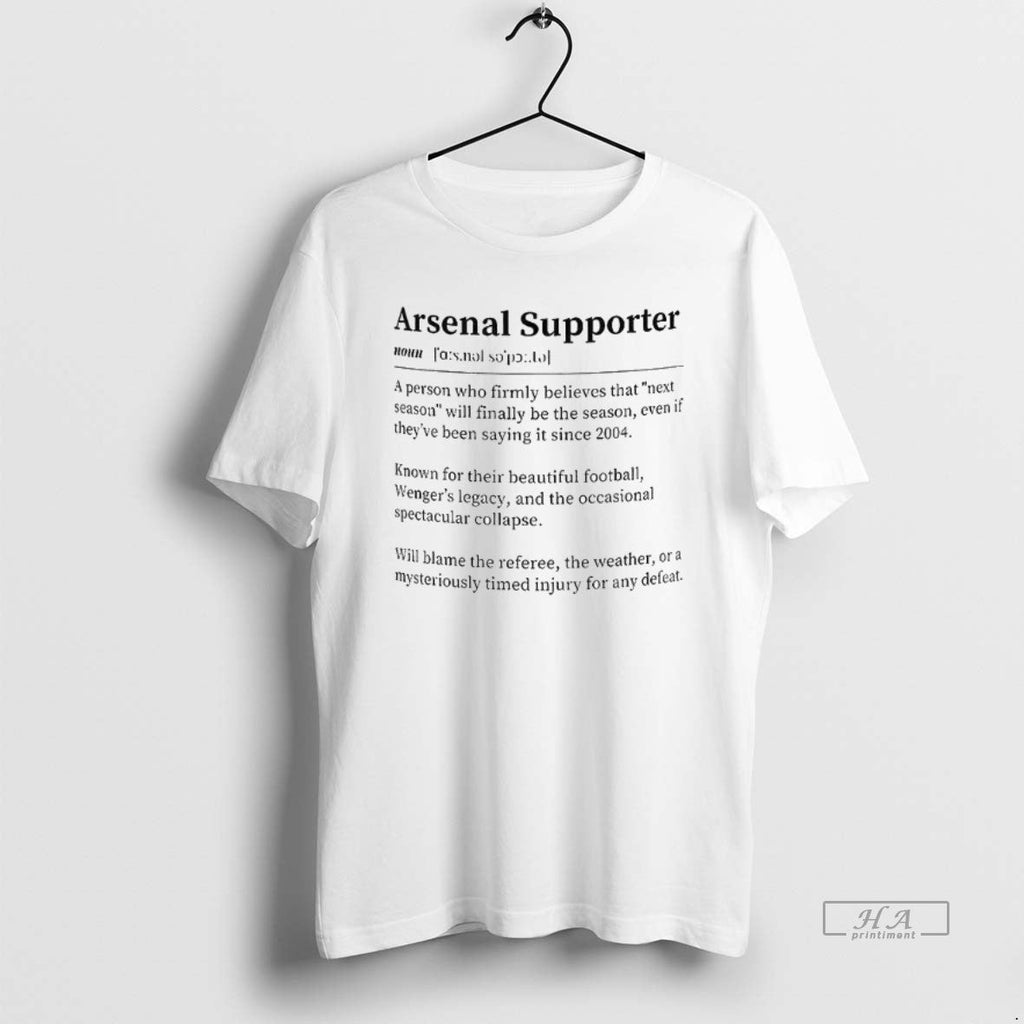 Official Arsenal Fc Arsenal Supporter Definition Cup Person Who Firmly Believes That Next Season T-Shirts, Hoodie, Sweatshirt