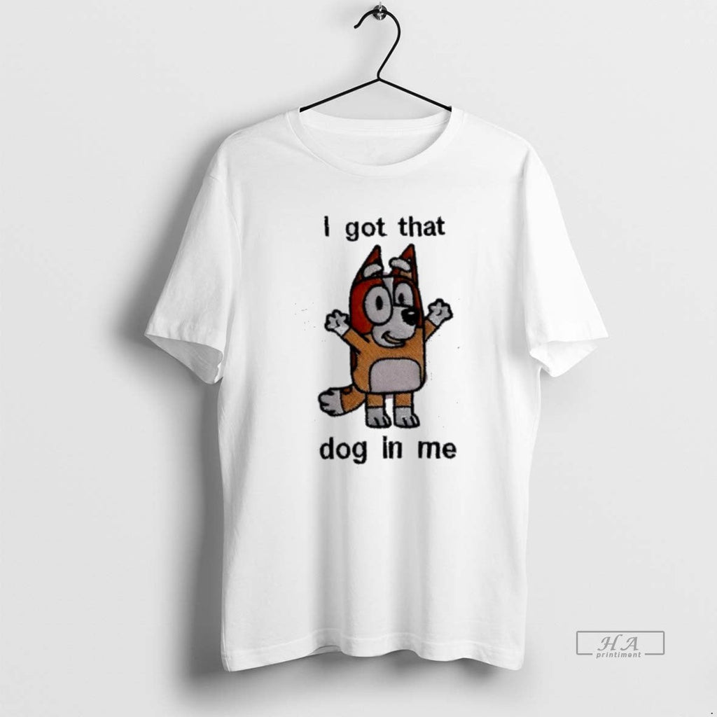 Official Bluey I Got That Dog Me T-Shirts, Hoodie, Sweatshirt