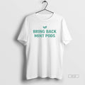 Official Bring Back Mint Pods T-Shirts, Hoodie, Sweatshirt