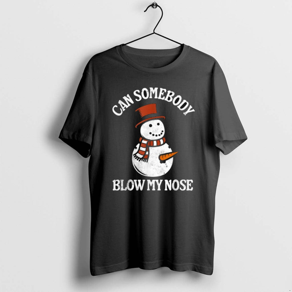 Official Can Somebody Blow My Nose Snowman T-Shirts, Hoodie, Sweatshirt