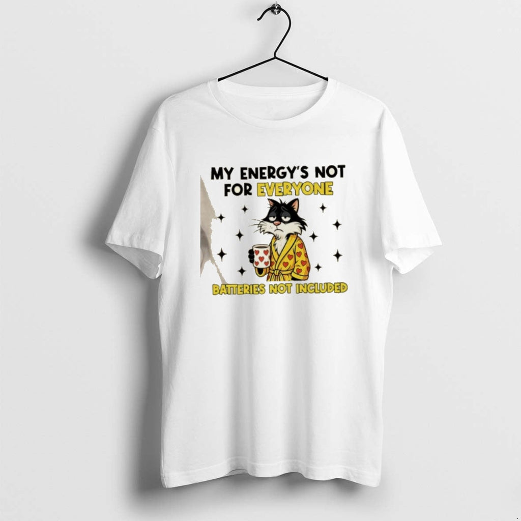 Official Cat My Energys Not Everyone Batteries Not Included T-Shirts, Hoodie, Sweatshirt