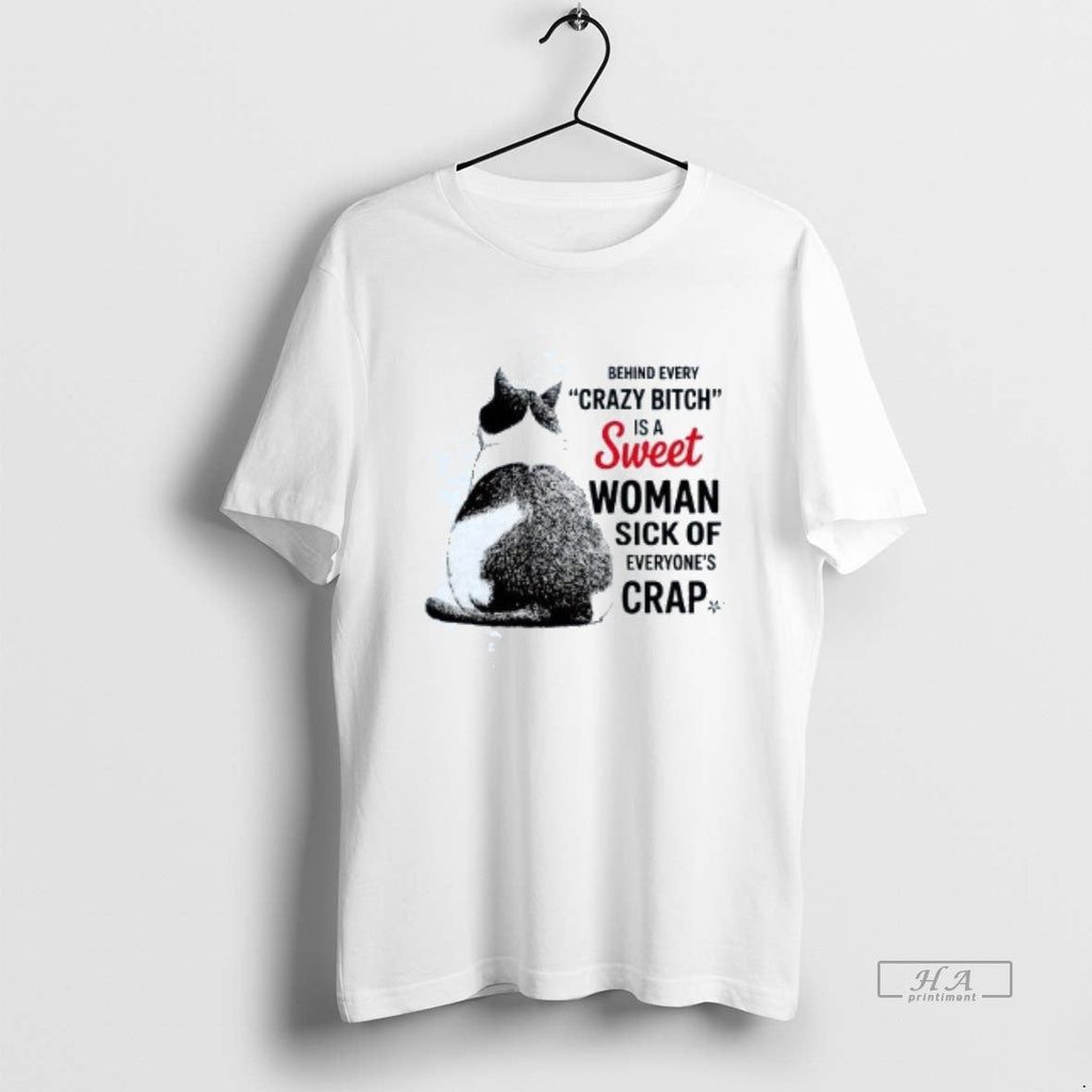 Official Cat Behind Every Crazy Bitch Is Sweet Woman T-Shirts, Hoodie, Sweatshirt