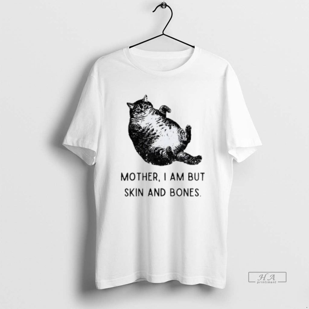 Official Cat Mother I Am But Skin Bones Funny T-Shirts, Hoodie, Sweatshirt