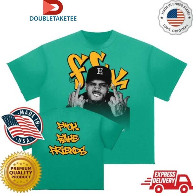 Chris Brown Fuck Fake Friends T-shirts