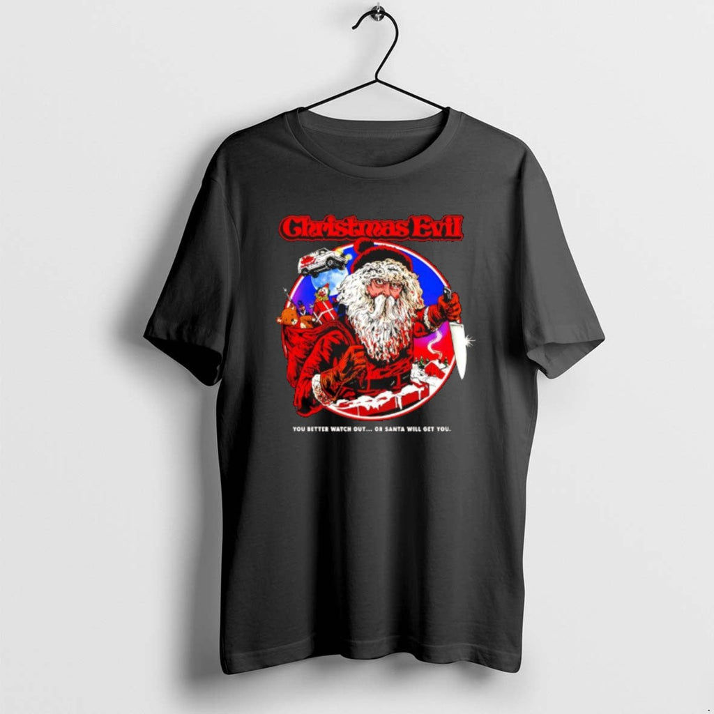 Official Evil You Better Watch Out Santa Will Get You T-Shirts, Hoodie, Sweatshirt