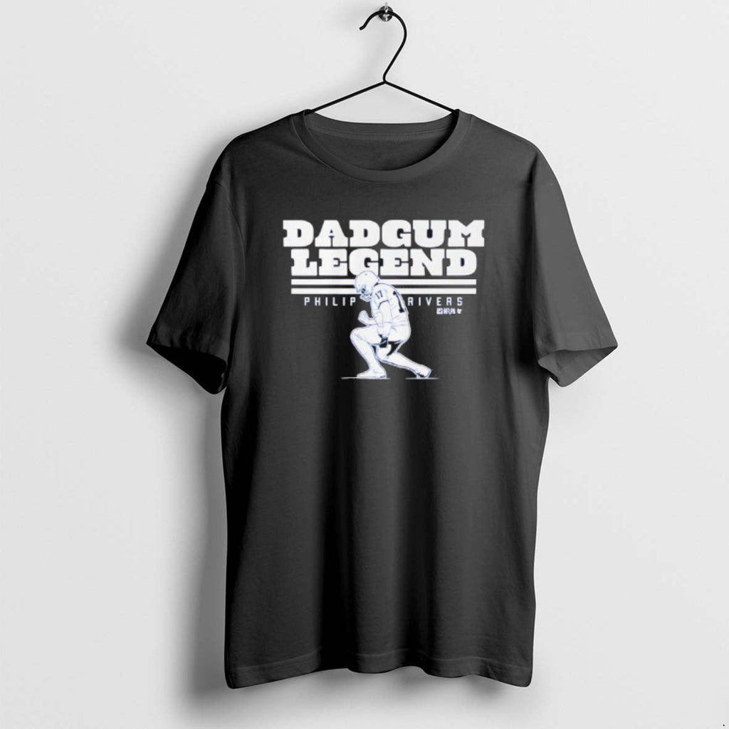Official Dadgum Legend Philip Rivers Legend T-Shirts, Hoodie, Sweatshirt