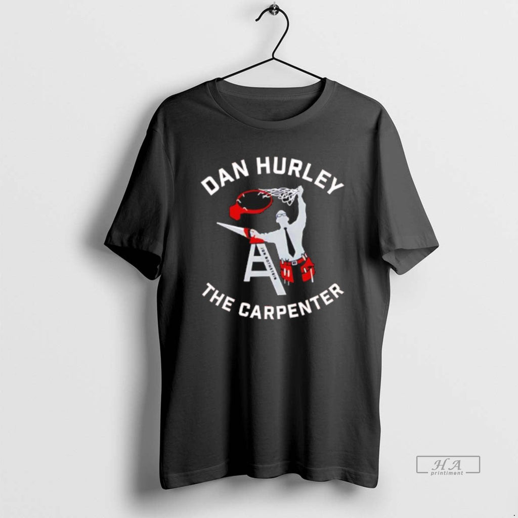 Official Dan Hurley Carpenter T-Shirts, Hoodie, Sweatshirt