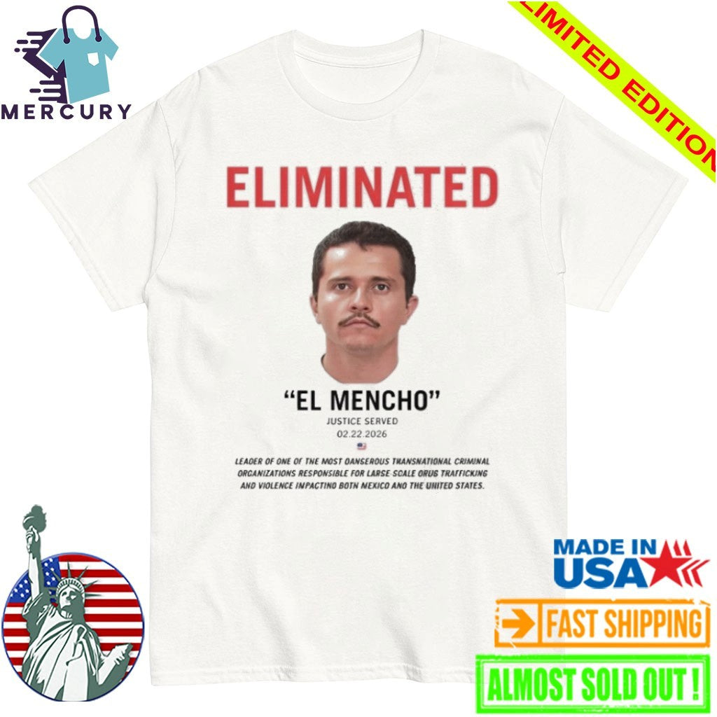 Eliminated El Mencho Justice Served 2 22 2026 Shirt